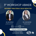 ABIMDE promove workshop para debater os impactos da Reforma Tributária