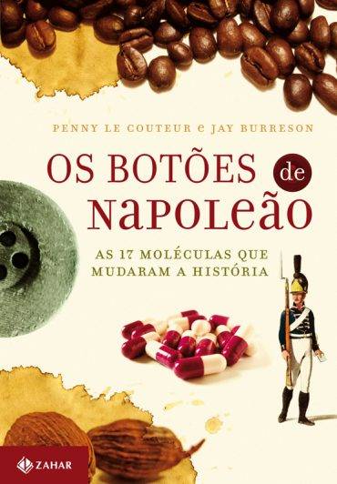 Os botões de Napoleão: As 17 moléculas que mudaram a história