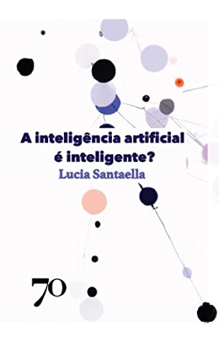 Lucia Santaella investiga se a Inteligência Artificial é mesmo inteligente em novo livro