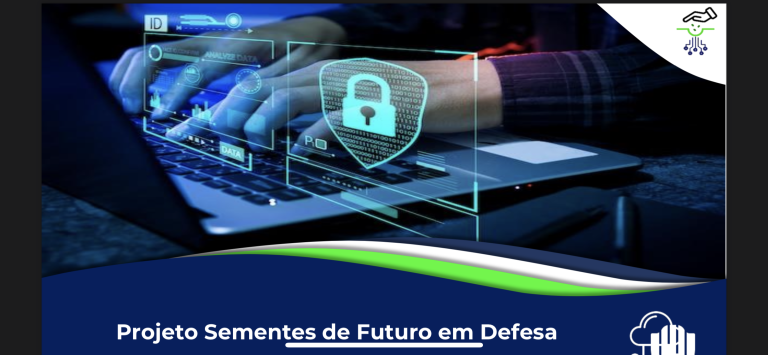 Projeto Sementes de Futuro em Defesa – Volume 3, Número 6 – TIC Cyber Segurança