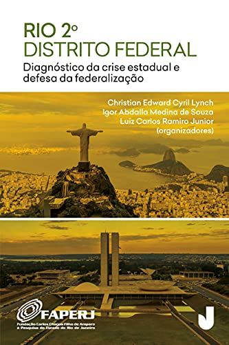 Rio, 2º Distrito Federal: Diagnóstico da Crise Estadual e Defesa da Federalização