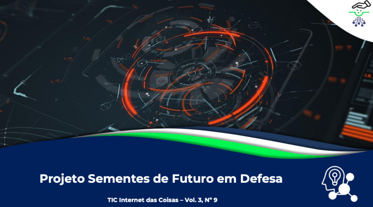 Internet das Coisas na Segurança e Defesa: Desafios e Implicações (Vol. 3, Nº 9 – Projeto Sementes de Futuro em Defesa)