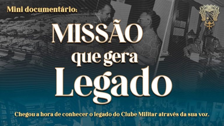 Mini Documentário: Missão que gera legado – 136 anos do Clube Militar